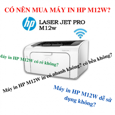 [GÓC TƯ VẤN] Có nên mua máy in HP M12W ?